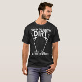 Dirt Fishing Treasure Detecting Metal Detector_2 Tシャツ (正面フル)