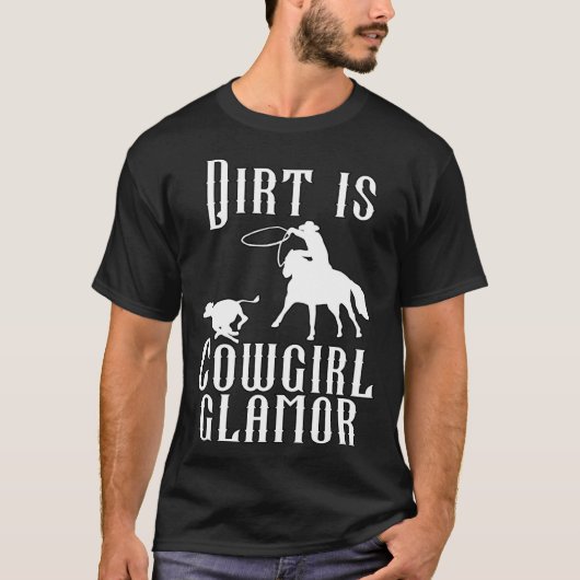 Dirt Is Cowgirl Glamor Western Horse Riders 14 Tシャツ (正面)