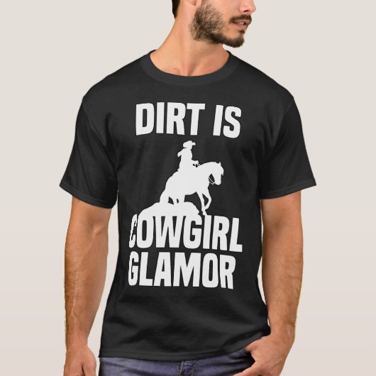 Dirt Is Cowgirl Glamor Western Horse Riders 1 Tシャツ (正面)
