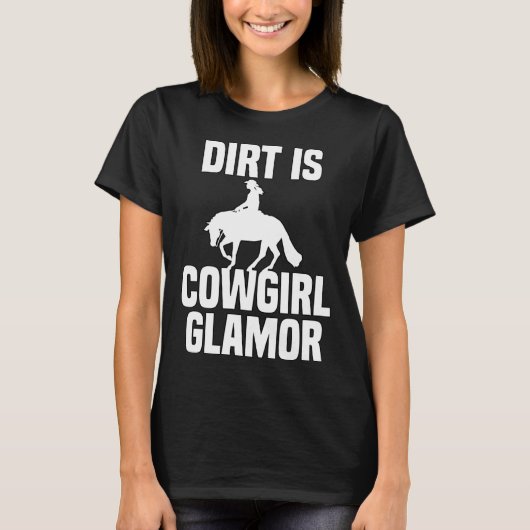 Dirt Is Cowgirl Glamor Western Horse Riders 3 Tシャツ (正面)