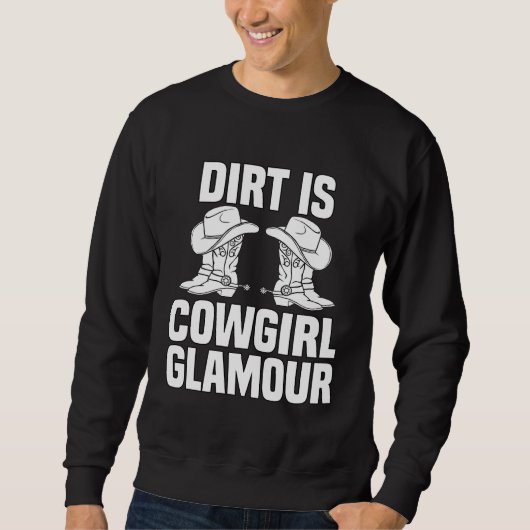 Dirt Is Cowgirl Glamour  Western Horse Riders  12 スウェットシャツ (正面)