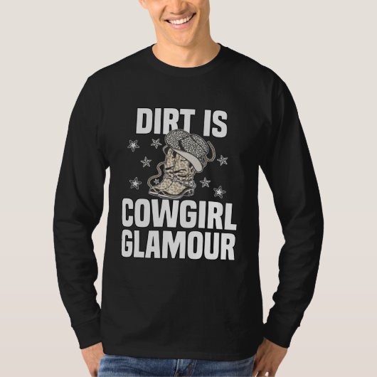 Dirt Is Cowgirl Glamour  Western Horse Riders  13 Tシャツ (正面)