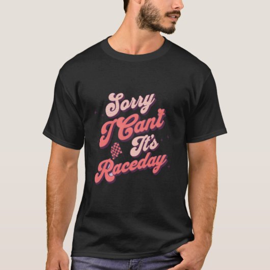 Dirt Racing Auto Car Racing Quote Sorry I Can'T It Tシャツ (正面)