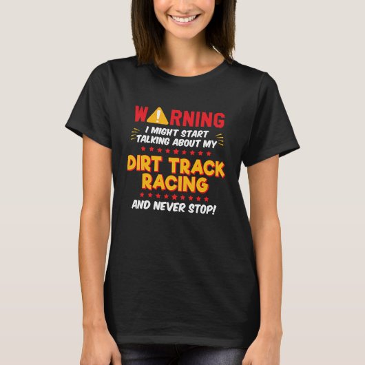 Dirt Track Racing Racer Joke Graphic Tシャツ (正面)