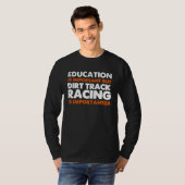 Dirt Track Racing Saying Sprint Car Stock Car Raci Tシャツ (正面フル)