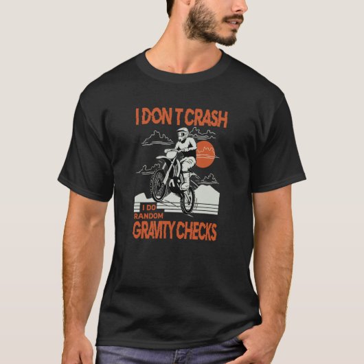 Dirtbike Motocross Crash Random Gravity Checks Dir Tシャツ (正面)