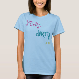 、dirty&30.気のあるそぶりをした tシャツ