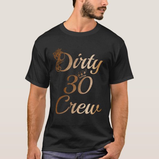 Dirty 30 Crew 30Th Birthday Squad Funny B-Day Fami Tシャツ (正面)
