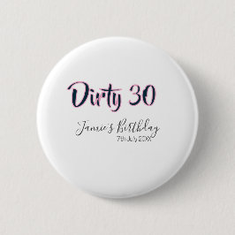 Dirty 30 happy birthday name date pink gray callig 缶バッジ