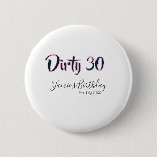Dirty 30 happy birthday name date pink gray callig 缶バッジ