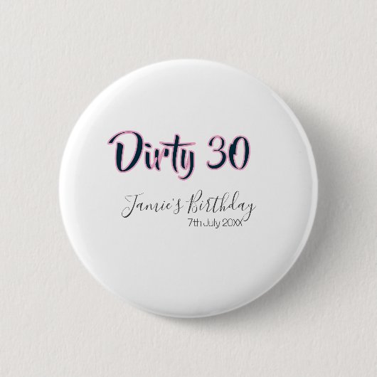 Dirty 30 happy birthday name date pink gray callig 缶バッジ (正面)