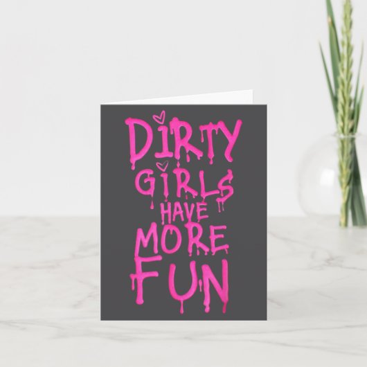 Dirty Girls Have More Fun Funny Quote  カード (正面)