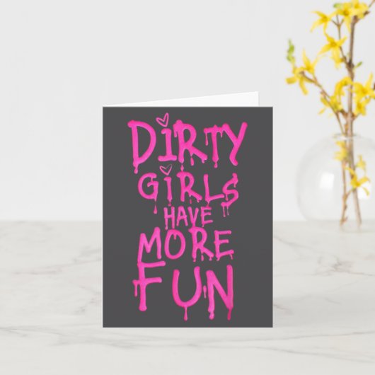 Dirty Girls Have More Fun Funny Quote カード (黄色い花)