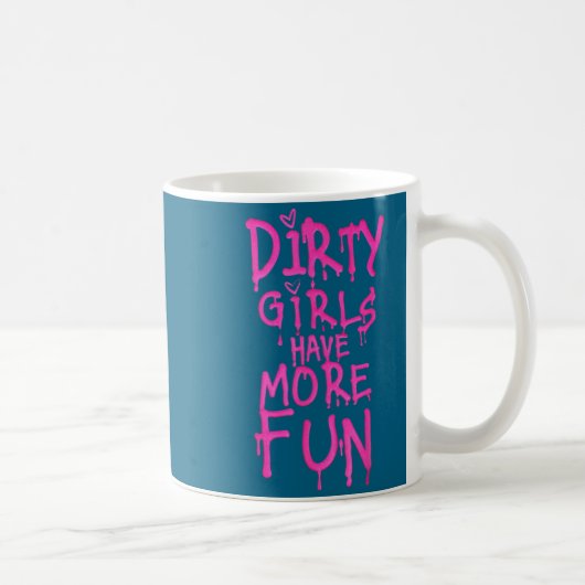 Dirty Girls Have More Fun Funny Quote コーヒーマグカップ (右)