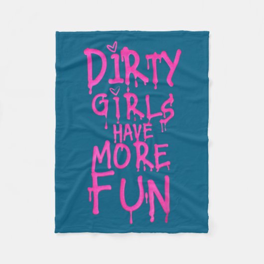 Dirty Girls Have More Fun Funny Quote  フリースブランケット (正面)
