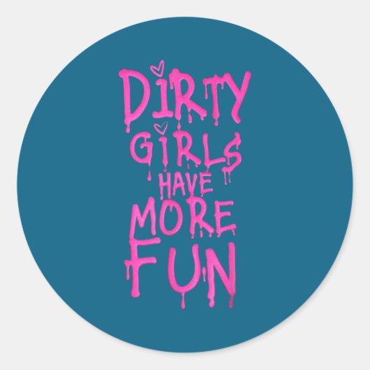 Dirty Girls Have More Fun Funny Quote ラウンドシール (正面)