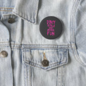 Dirty Girls Have More Fun Funny Quote 缶バッジ (インサイチュ)