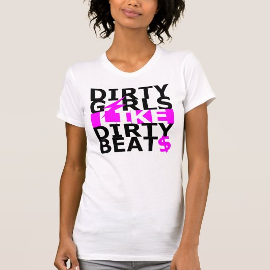 Dirty girls like dirty beats tシャツ (正面)