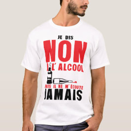 dis non alcool mais ecoute jamais citation humour tシャツ