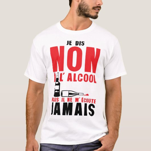 dis non alcool mais ecoute jamais citation humour tシャツ (正面)