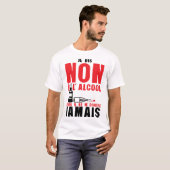 dis non alcool mais ecoute jamais citation humour tシャツ (正面フル)