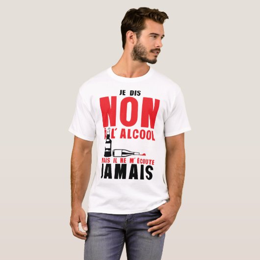 dis non alcool mais ecoute jamais citation humour tシャツ (正面フル)