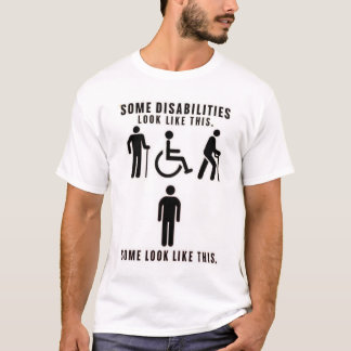 Disabilities you can see and others you can't  tシャツ