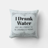 Disability Awareness Humor: I Drank Water クッション (正面)