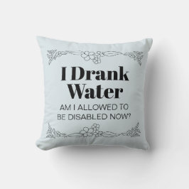 Disability Awareness Humor: I Drank Water クッション