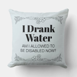 Disability Awareness Humor: I Drank Water クッション