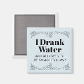 Disability Awareness Humor: I Drank Water マグネット (正面/裏面)