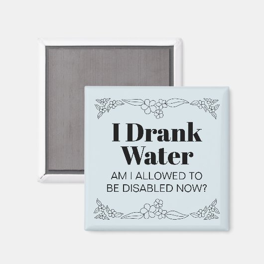 Disability Awareness Humor: I Drank Water マグネット (正面/裏面)