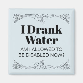 Disability Awareness Humor: I Drank Water マグネット