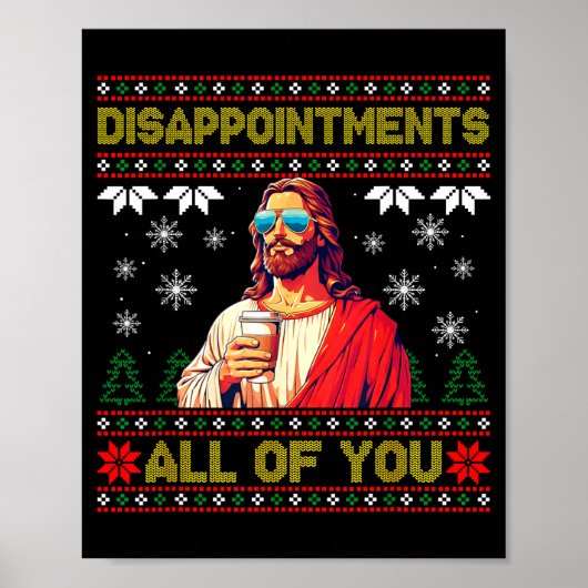 Disapintments All Of You Jesus Christmas Ugly Swea ポスター (正面)