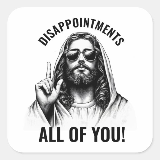 Disappointments All of You - Funny Jesus Meme スクエアシール (正面)