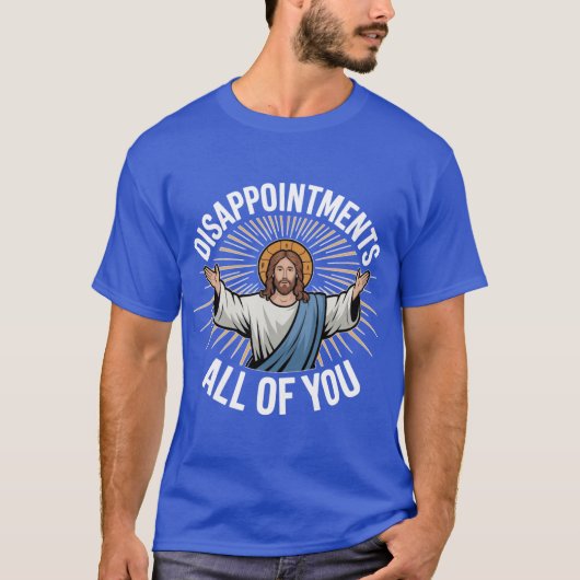 Disappointments All Of You gift Tシャツ (正面)