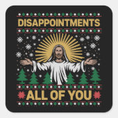 Disappointments All of You Jesus Christmas Ugly  スクエアシール (正面)