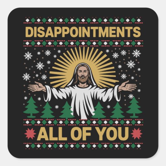 Disappointments All of You Jesus Christmas Ugly  スクエアシール (正面)