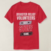 Disaster Relief Volunteers Get Stuff Done Apprecia Tシャツ (デザイン正面)