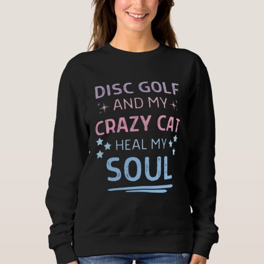 Disc Golf And My Crazy Cat Heal My Soul Quote Men  スウェットシャツ (正面)