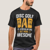 Disc Golf Dad Like A Regular Dad But More Awesome Tシャツ (正面)