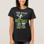 Disc Golf Design How To Play Disc Golf Tシャツ (正面)
