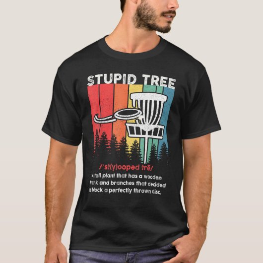 Disc Golf For Men Women Stupid Tree Disc Golf Play Tシャツ (正面)