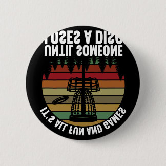 Disc Golf Its All Fun And Games Until Someone Lose 缶バッジ