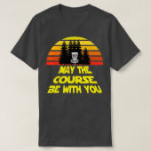 Disc Golf May The Course Be With You Tシャツ (デザイン正面)
