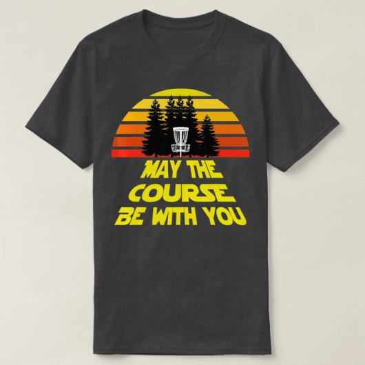 Disc Golf May The Course Be With You Tシャツ (デザイン正面)