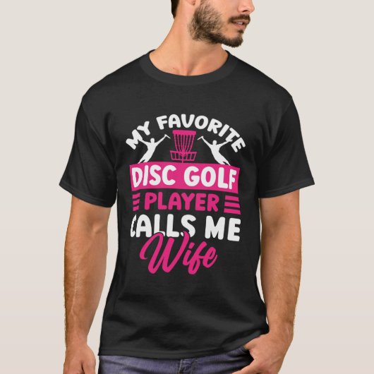 Disc Golf Player Calls Me Wife Golfing Golfer Grap Tシャツ (正面)