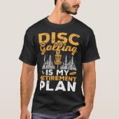 Disc Golfing Is My Retirement Plan Disc Golf Playe Tシャツ (正面)