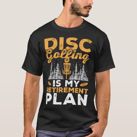 Disc Golfing Is My Retirement Plan Disc Golf Playe Tシャツ (正面)