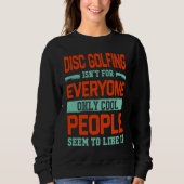 Disc Golfing Isnt For Everyone Disc Golf Golfer H スウェットシャツ (正面)